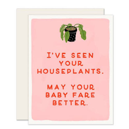 Better Than Your Houseplants Greeting Card