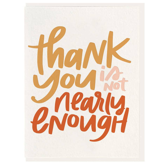 Nearly Enough - Letterpress Greeting Card
